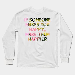 Make Them Happier Quote Glitch Art Long Sleeve T-Shirt